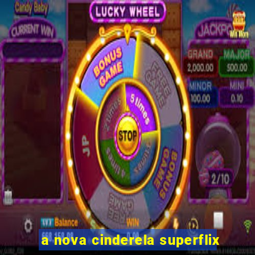 a nova cinderela superflix